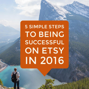 5-Simple-Steps-Being-Successful-On-Etsy-2016-sq